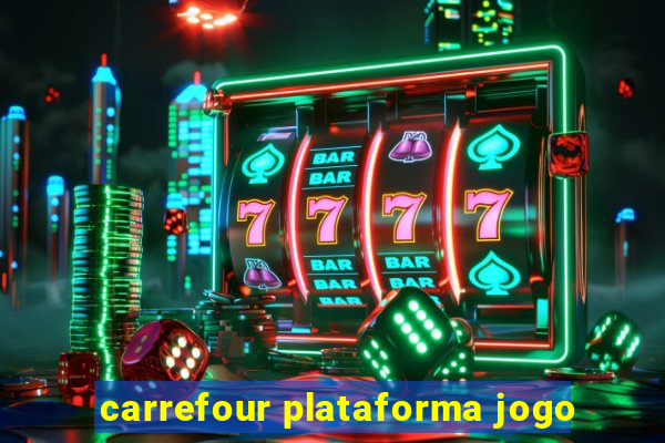 carrefour plataforma jogo